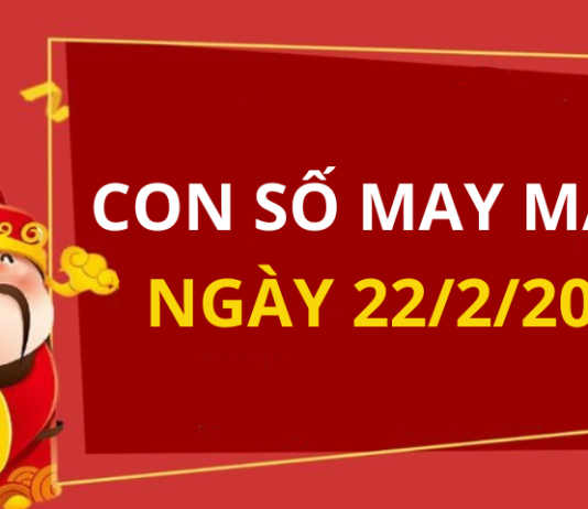 Con số may mắn hôm nay 22/2/2024 theo tuổi của bạn: Chọn số MAY giúp bạn ĐÓN LỘC