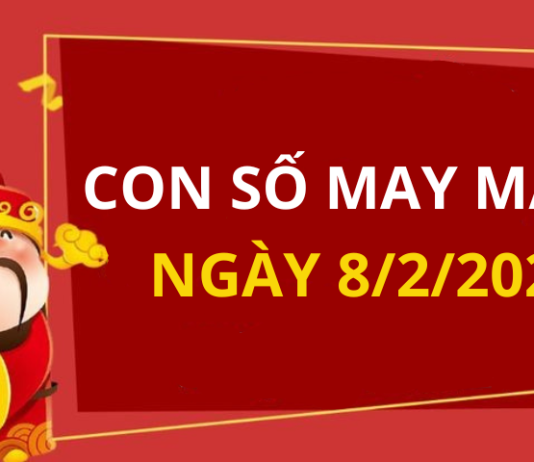 Con số may mắn hôm nay 8/2/2024 theo tuổi của bạn: Chọn số MAY giúp bạn ĐÓN LỘC
