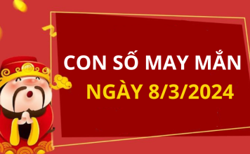 Con số may mắn hôm nay 8/3/2024 theo tuổi của bạn: Chọn số MAY giúp bạn ĐỔI VẬN ngay