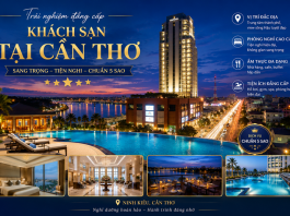 Khám phá 5 khách sạn tại Cần Thơ nổi tiếng bậc nhất