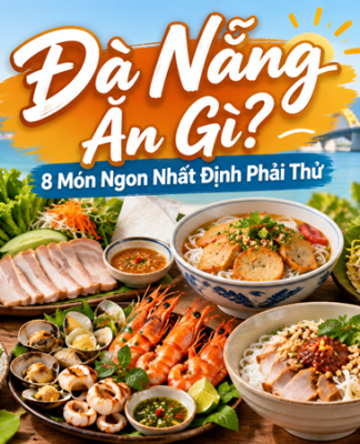 Đà Nẵng Ăn Gì? 8 Món Ngon Nhất Định Phải Thử
