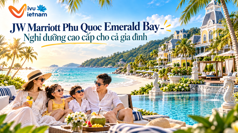 JW Marriott Phu Quoc Emerald Bay – Nghỉ dưỡng cao cấp cho cả gia đình
