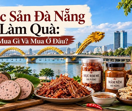 Đặc Sản Đà Nẵng Làm Quà: Mua Gì Và Mua Ở Đâu?