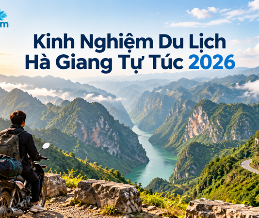 Kinh Nghiệm Du Lịch Hà Giang Tự Túc 2026