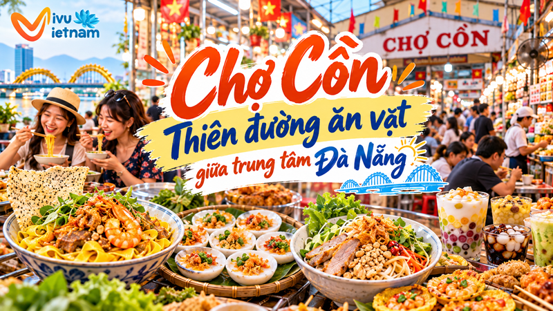 Chợ Cồn – Thiên đường ăn vặt giữa trung tâm Đà Nẵng